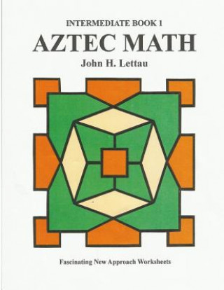 Knjiga Aztec Math-Intermediate Book 1 John H Lettau