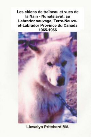 Carte Les chiens de traîneau et vues de la Nain - Nunatsiavut, au Labrador sauvage, Terre-Neuve-et-Labrador Province du Canada 1965-1966: Photo Albums Llewelyn Pritchard Ma