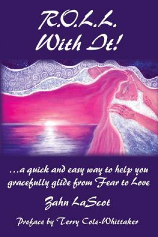 Buch R.O.L.L. With It!: ...a quick and easy way to help you gracefully glide from Fear to Love Zahn Lascot