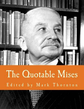 Kniha The Quotable Mises (Large Print Edition) Mark Thornton