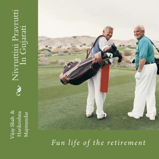 Kniha Nivruttini Pravrutti: Fun Life of the Retirement Vijay Shah