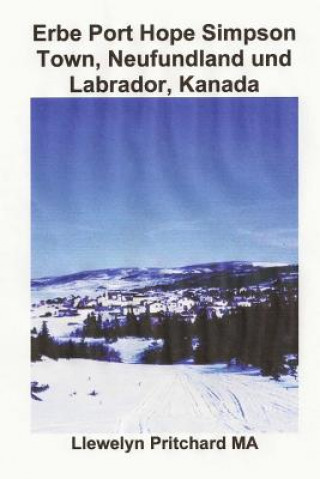 Könyv Erbe Port Hope Simpson Town, Neufundland Und Labrador, Kanada: Port Hope Simpson Mysteries Llewelyn Pritchard Ma