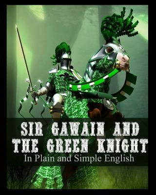 Carte Sir Gawain and the Green Knight In Plain and Simple English: A Modern Translation and the Original Version Anonymous