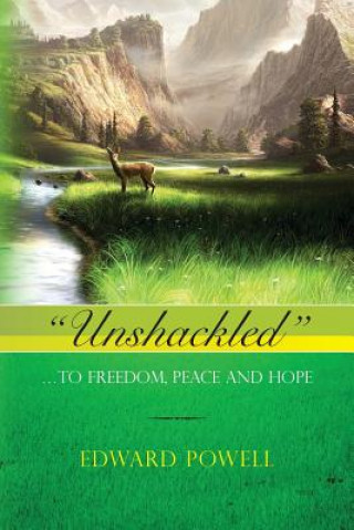 Книга "Unshackled": ... To Freedom, Peace and Hope Edward Powell