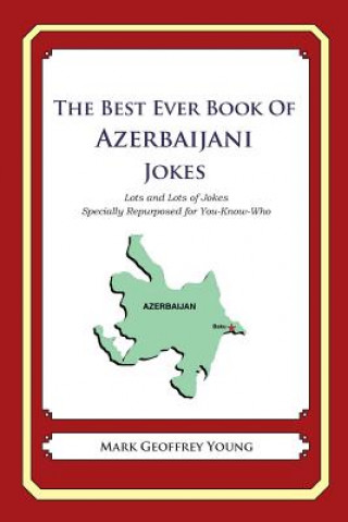 Książka The Best Ever Book of Azerbaijani Jokes: Lots and Lots of Jokes Specially Repurposed for You-Know-Who Mark Geoffrey Young