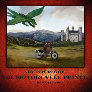 Książka Adventures of the Motorcycle Prince Scott Monte Hess