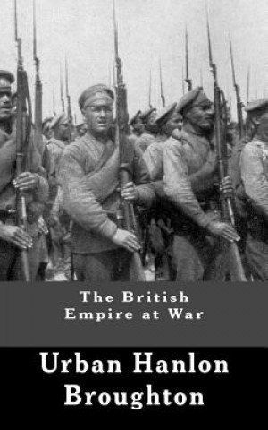 Kniha The British Empire at War Urban Hanlon Broughton