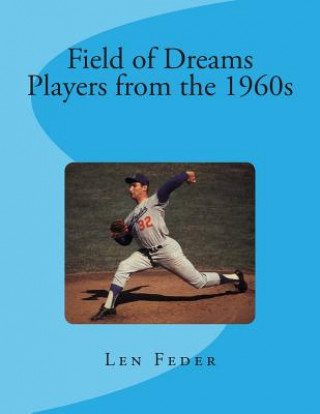 Kniha Field of Dreams: Players from the 1960s Len Feder