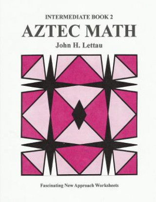 Knjiga Aztec Math Intermediate Book 2 John H Lettau