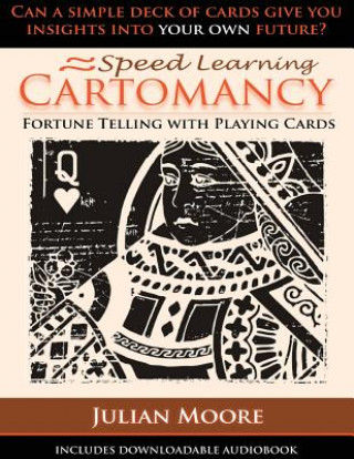 Kniha Speed Learning Cartomancy Fortune Telling With Playing Cards Julian Moore