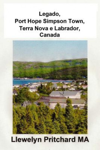 Kniha Legado, Port Hope Simpson Town, Terra Nova e Labrador, Canada: Port Hope Simpson Mistérios Llewelyn Pritchard Ma