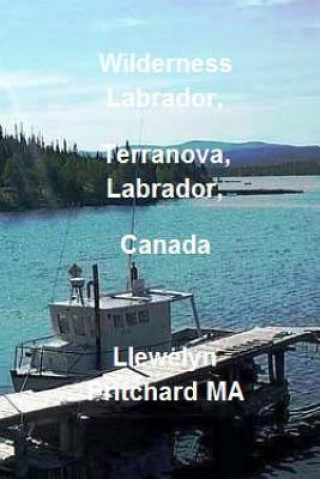 Kniha Wilderness Labrador, Terranova, Labrador, Canada Llewelyn Pritchard Ma