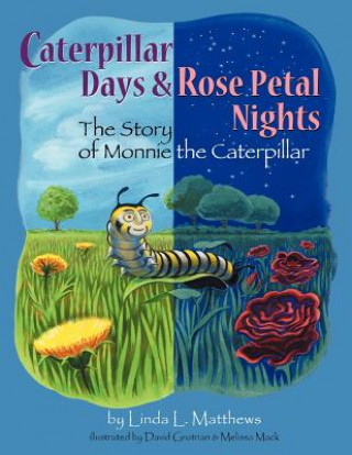 Knjiga Caterpillar Days & Rose Petal Nights Linda L Matthews