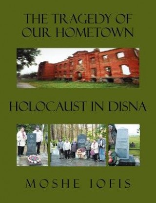 Kniha Tragedy of Our Hometown Moshe Iofis