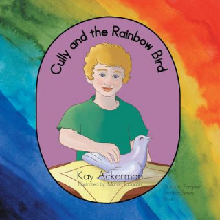 Kniha Cully and the Rainbow Bird Kay Ackerman
