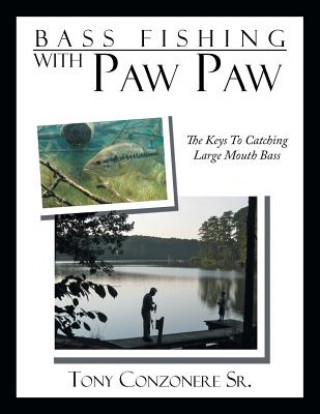 Carte Bass Fishing with Paw Paw Tony Conzonere Sr