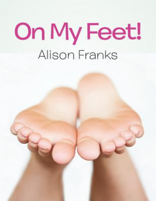 Книга On My Feet! Alison Franks