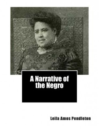 Kniha A Narrative of the Negro Leila Amos Pendleton