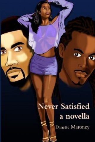 Knjiga Never Satisfied - a novella Danette E Maroney