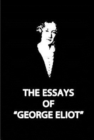 Könyv The Essays OF "George Eliot" George Eliot