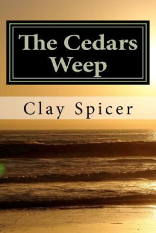 Kniha The Cedars Weep Clay Spicer