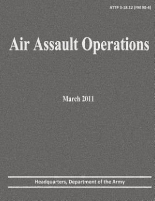 Kniha Air Assault Operations (ATTP 3-18.12) Department Of the Army