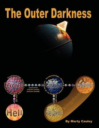 Книга The Outer Darkness: Its Interpretations and Implications Marty Cauley