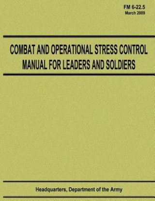 Carte Combat and Operational Stress Control Manual for Leaders and Soldiers (FM 6-22.5) Department Of the Army