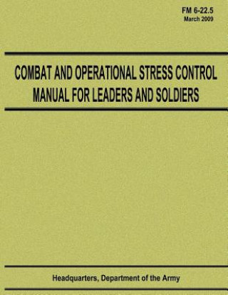 Книга Combat and Operational Stress Control Manual for Leaders and Soldiers (FM 6-22.5) Department Of the Army