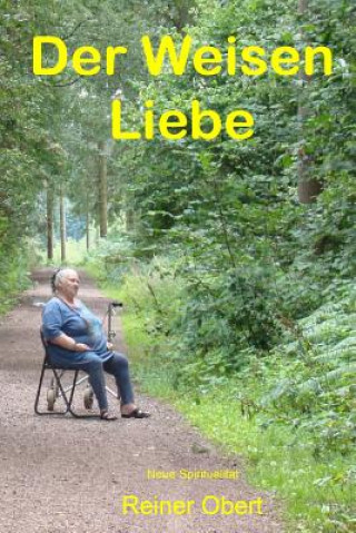 Kniha Der Weisen Liebe: Neue Spiritualitaet Reiner Obert