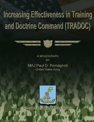 Książka Increasing Effectiveness in Training and Doctrine Command (TRADOC) Us Army Maj Paul D Romagnoli