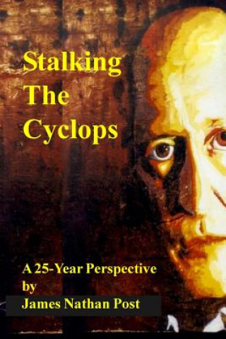 Книга Stalking The Cyclops: A 25-Year Perspective James Nathan Post