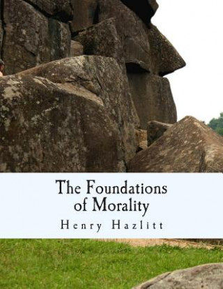 Livre The Foundations of Morality (Large Print Edition) Henry Hazlitt