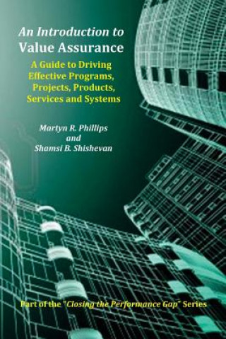 Carte An Introduction to Value Assurance: A Guide to Driving Effective Programs, Projects, Products, Services and Systems MR Martyn R Phillips