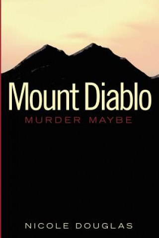 Książka Mount Diablo: Murder Maybe Nicole Douglas