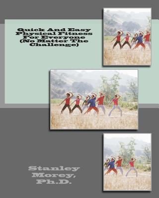 Carte Quick And Easy Physical Fitness For Everyone (No Matter The Challenge) Stanley W Morey Ph D