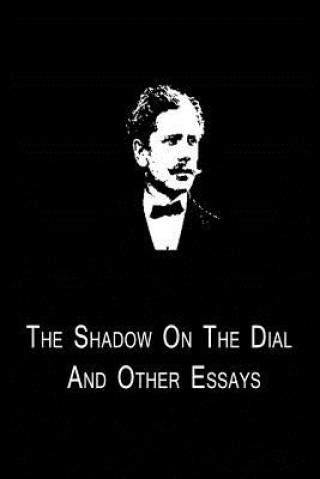 Kniha The Shadow On The Dial And Other Essays Ambrose Bierce