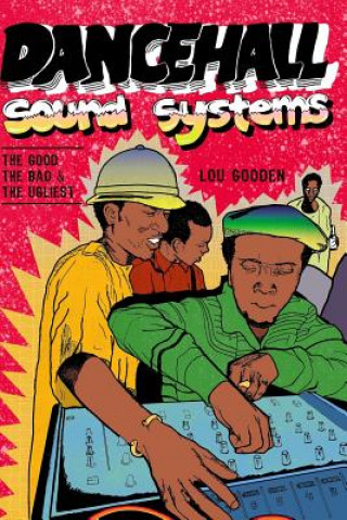 Książka Dance Hall Sound System..The Good, The Bad and The Ugliest Lou Gooden