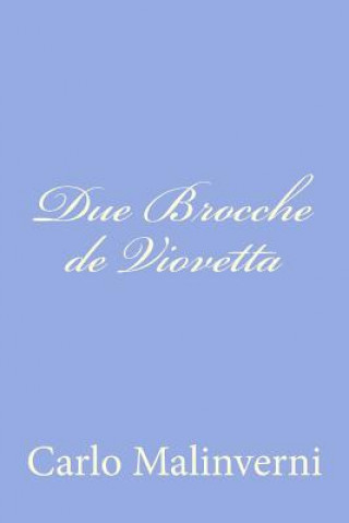 Könyv Due Brocche de Viovetta Carlo Malinverni