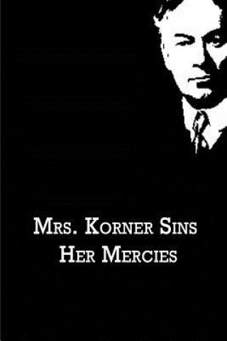 Kniha Mrs. Korner Sins Her Mercies Jerome K Jerome