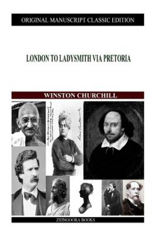 Libro London To Ladysmith Via Pretoria Winston S Churchill