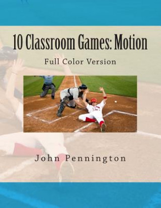 Knjiga 10 Classroom Games Motion: Full Color Version John Pennington