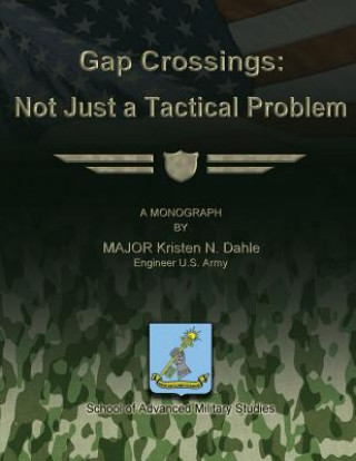 Könyv Gap Crossings: Not Just a Tactical Problem Us Army Major Kristen N Dahle