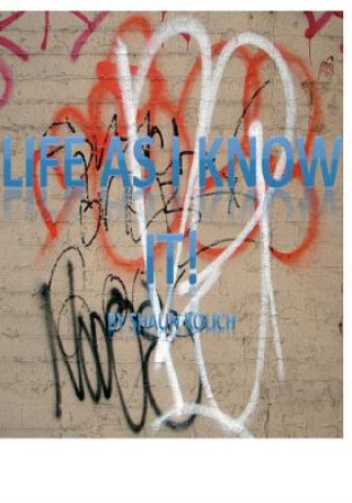 Knjiga Life As I Know It Shaun Anthony Kolich