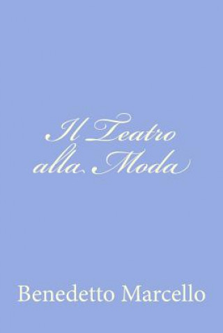 Книга Il Teatro alla Moda Benedetto Marcello