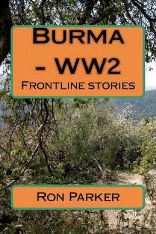 Carte Burma - WW2: Frontline stories MR Ron Hg Parker
