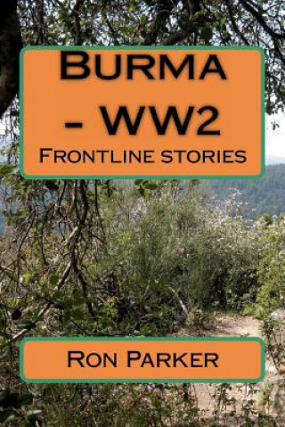 Kniha Burma - WW2: Frontline stories MR Ron Hg Parker