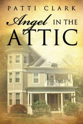 Knjiga Angel in the Attic Patti Clark