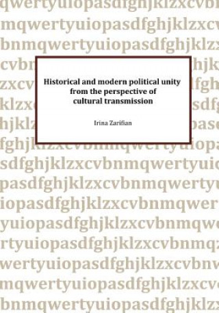 Kniha Historical and modern political unity from the perspective of cultural transmission Irina Zarifian