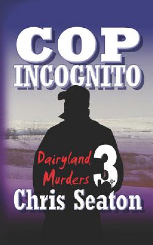 Carte Cop Incognito: Dairyland Murders Chris Seaton